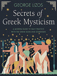 Secrets of Greek Mysticism by George Lizos