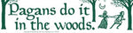 Pagans Do It In The Woods bumper sticker