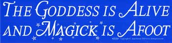 The Goddess Is Alive And Magic Is Afoot bumper sticker