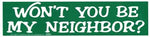 Won't You Be My Neighbor? bumper sticker